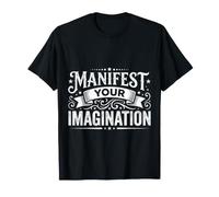 Manifest Your Imagination Success Dream Motivation |- Maglietta