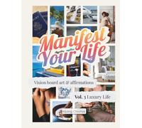 Manifest Your Life Vision Board Art & Affirmations Vol. 3: Luxury Life