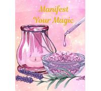 Manifest Your Magic: A Manifestation Journal