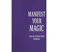 Manifest Your Magic - Law of Attraction Journal: A Guided Companion for Visualization, Gratitude, and Positive Energy