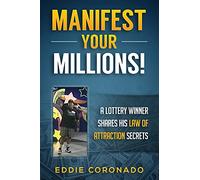 Manifest Your Millions!: A Lottery Winner Shares his Law of Attraction Secrets: 1