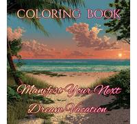 Manifest your next dream vacation: A mindful coloring journey to your dream destination