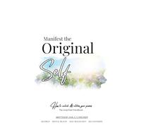 Manifest your Original Self: How to unlock & utilize your Powers