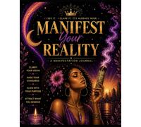 Manifest Your Reality: A Manifestation Journal