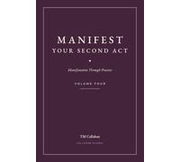 Manifest Your Second Act: Manifestation Through Practice - Volume Four