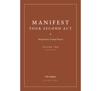 Manifest Your Second Act: Manifestation Through Practice - Volume Two