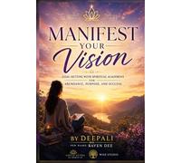 Manifest Your Vision: Goal-Setting with Spiritual Alignment for Abundance, Purpose, and Success