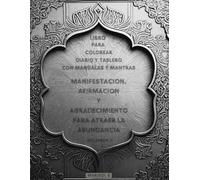 Manifestación, Afirmación y Agradecimiento para Atraer la Abundancia: Libro para Colorear, Diario y Tablero con Mandalas y Mantras II