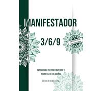 Manifestador 3/6/9: Desbloquea Tu Poder Interior y Manifiesta Tus Sueños