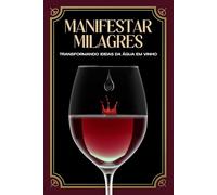 Manifestar Milagres: Transformando ideias da água em vinho