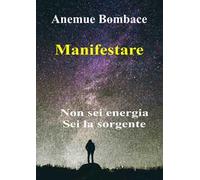 Manifestare. Non sei energia. Sei la sorgente