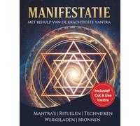 Manifestatie met behulp van de krachtigste yantra: Inclusief Cut and Use Yantra - Oude Heilige Geometrie om je beste leven te manifesteren