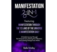 Manifestation 2-in-1 Featuring Manifestation Through the 12 Laws of the Universe & Manifestation Daily: A Guided Journey Through the Universal Laws to Create Change From Within
