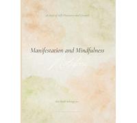 Manifestation and Mindfulness Journal: Prompts, activities reflection