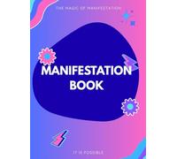 Manifestation Book - The Magic of Manifestation, It Is Possible: A Guided Journey to Manifest Your Dreams and Track Your Growth