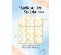 Manifestation Easy Sudoku Puzzle Book: Large Print Easy Sudoku for Mindset, Focus and Mental Clarity | One Puzzle Per Page with Affirmations & ... for Adults, Seniors and Beginners (Volume 2)