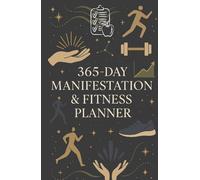 Manifestation & Fitness Planner: A Daily Journal for Setting Goals, Tracking Workouts, and Practicing Gratitude