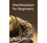 Manifestation for Beginners