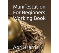 Manifestation For Beginners Working Book
