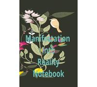 Manifestation Into Reality Notebook: Think it Write it Say it.