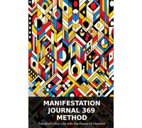 Manifestation Journal 369 Method: Law of Attraction Notebook for Scripting Your Dreams Into Reality: 120 Pages - 6x9 Lined for Daily Writing Practice ... Goal Achievement, and Spiritual Growth
