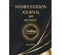 Manifestation Journal - 60 Day: 369 METHOD (Size 8.5*11)