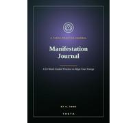 Manifestation Journal: A 52-W uided Practice to Align Your Energy and Call In Your Desires - Vision Board, Weekly Prompts & Affirmations