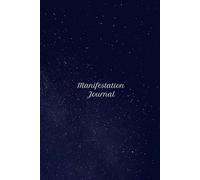 Manifestation Journal | A Daily Practice for Manifesting Your Dream Life | Hardback: Harness the Power of Gratitude, Intentions, and Visualisation to Create a Life of Purpose and Abundance