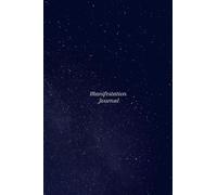 Manifestation Journal | A Daily Practice for Manifesting Your Dream Life: Harness the Power of Gratitude, Intentions, and Visualisation to Create a Life of Purpose and Abundance