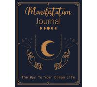 Manifestation Journal: A Guided Workbook to Attract Abundance Using the 369 Method
