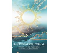 Manifestation Journal: A Journey of Self Discovery & Conscious Manifestation