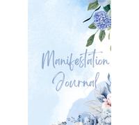 Manifestation Journal: a personal diary designed to help you reflect, grow, and attract the life you desire
