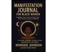 Manifestation Journal for Black Women: The Empowered Path to Abundance, Confidence & Purpose