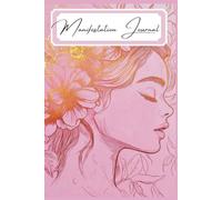 Manifestation Journal for Mindful Women: Daily Guided Writing, Law of Attraction Exercises, and Affirmation Practice