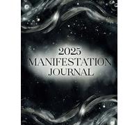 Manifestation Journal: Guided Planner for Positivity, Gratitude, Affirmations & Mindfulness (2025 Edition)