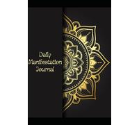 Manifestation Journal: Manifest your dreams. Rewrite your story. Create your reality-one page at a time.