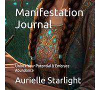 Manifestation Journal: Unlock Your Potential & Embrace Abundance