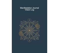Manifestation Journal: Vision Log for the Law of Attraction, Goal Setting, and Abundance