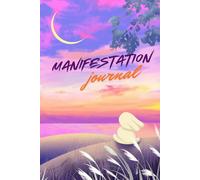 Manifestation Journal: Write, Reflect, and Stay Aligned with Your Goals