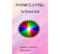 Manifestation Journaling: Your Personal Guide Unlock Your Power to Create the Life You Desire