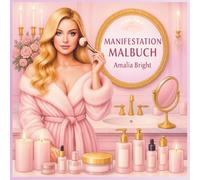 Manifestation Malbuch: Für Frauen mit großen Zielen - Kreatives Ausmalbuch für Visionäre, Träumer, Gestalter und Leader, um Wünsche, Ziele & Träume zu visualisieren und Motivation zu stärken