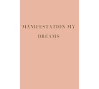 Manifestation my dreams: 90-Day Law of Attraction Journal with Daily Rituals and Scripting Exercises