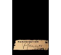 Manifestation Planner for Success and Abundance, law of attraction: Unlock Your Potential with Daily Affirmations, Visualization, and Goal-Setting