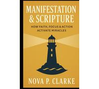 Manifestation & Scripture: How Faith, Focus & Action Activate Miracles