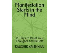 Manifestation Starts in the Mind: 21 Days to Reset Your Thoughts and Beliefs