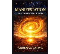 Manifestation the inner structure: The Five Stages of Your Soul's Journey Home