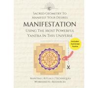 Manifestation using the most powerful Yantra in this universe: Cut and use the ancient sacred geometry for manifestation. Includes- rituals and mantras for activation.