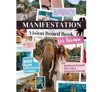 Manifestation Vision Board Book for Women: 600+ Aesthetic Clip Art & Affirmations for Spiritual Growth, Self-Care & Feminine Energy