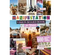 Manifestation Vision Board Book for Women: 600+ Inspirational Images & Powerful Affirmations to Visualize Your Goals, Manifest Your Dreams, and Design the Life You Truly Want.