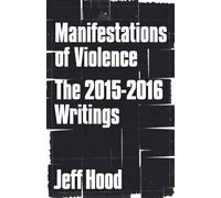 Manifestations of Violence: The 2015-2016 Writings: 4